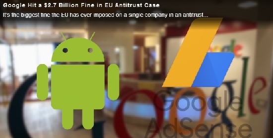 欧盟开出27亿美元史上最大罚单 谷歌欧洲遭重